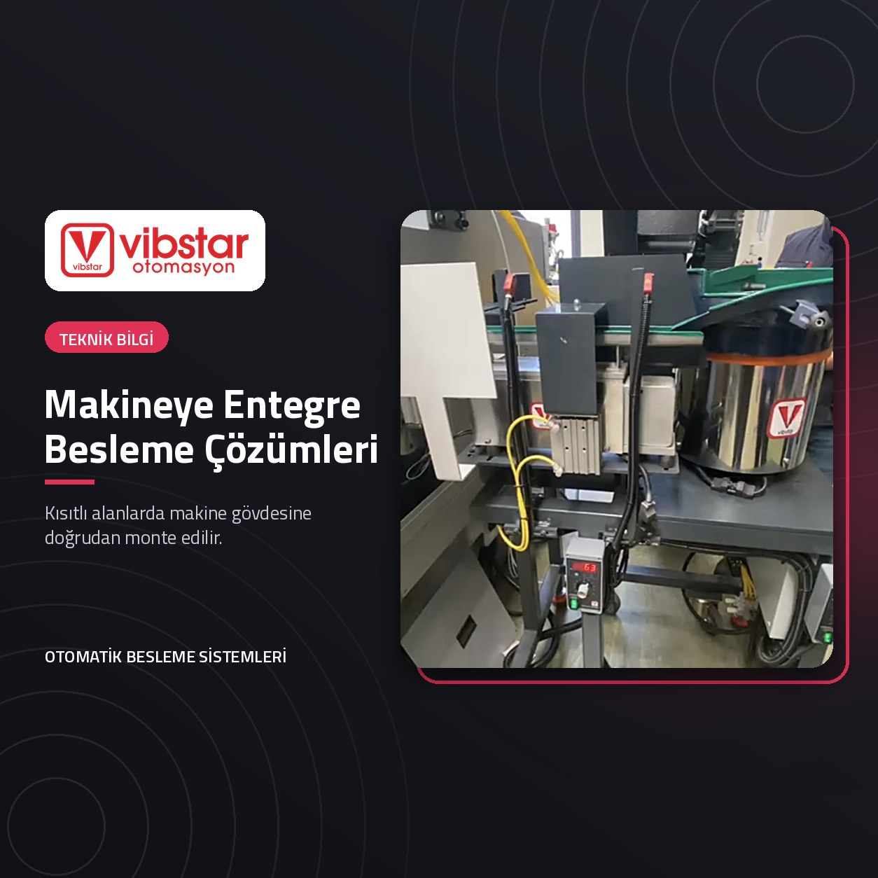 Makine gövdesine entegre VİBSTAR besleme sistemi